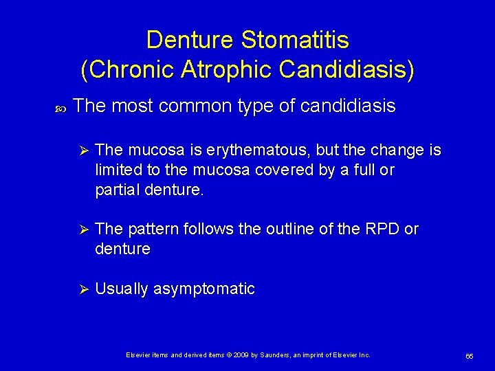 Denture Stomatitis (Chronic Atrophic Candidiasis) The most common type of candidiasis Ø The mucosa