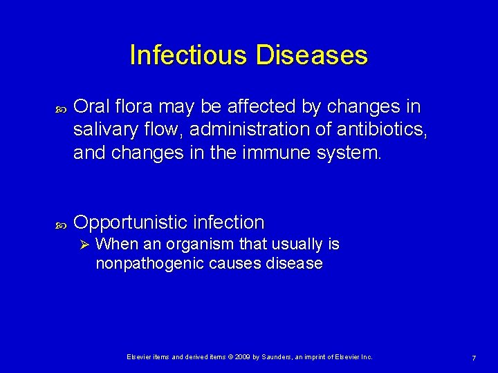 Infectious Diseases Oral flora may be affected by changes in salivary flow, administration of