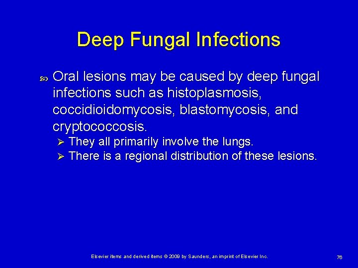 Deep Fungal Infections Oral lesions may be caused by deep fungal infections such as