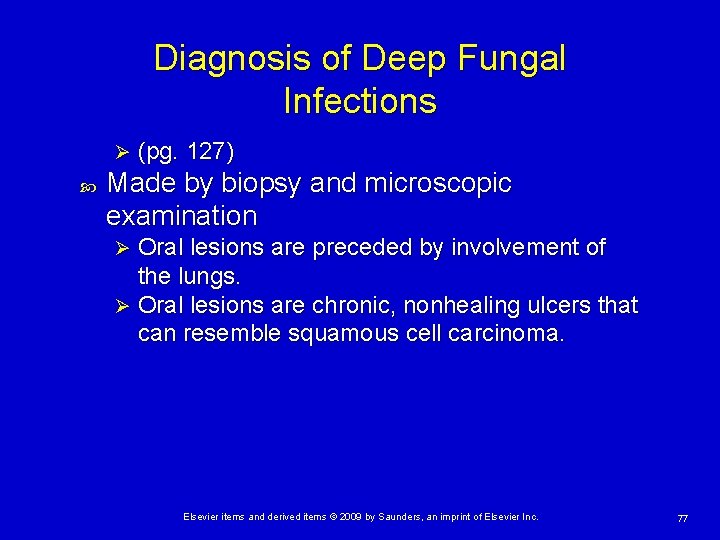 Diagnosis of Deep Fungal Infections Ø (pg. 127) Made by biopsy and microscopic examination