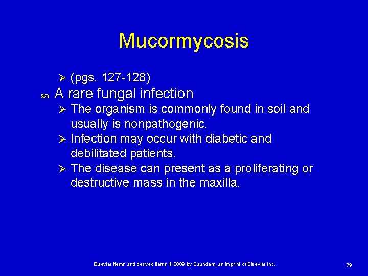 Mucormycosis Ø (pgs. 127 -128) A rare fungal infection The organism is commonly found