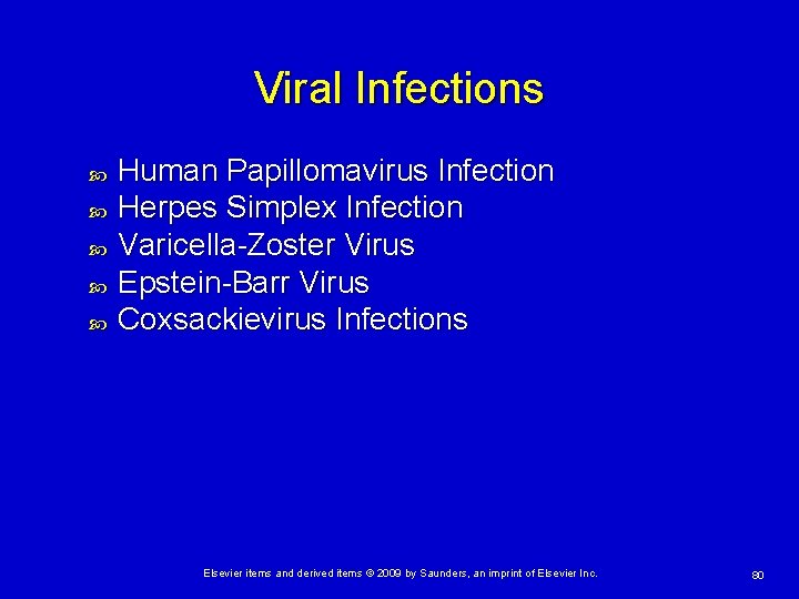 Viral Infections Human Papillomavirus Infection Herpes Simplex Infection Varicella-Zoster Virus Epstein-Barr Virus Coxsackievirus Infections