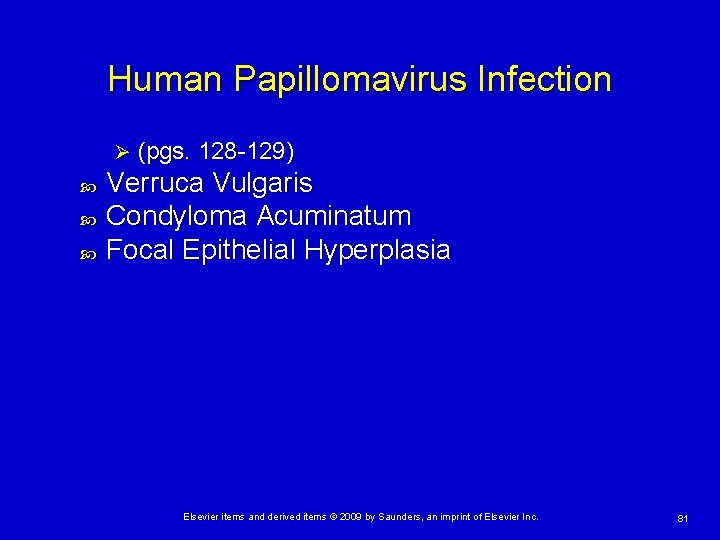 Human Papillomavirus Infection Ø (pgs. 128 -129) Verruca Vulgaris Condyloma Acuminatum Focal Epithelial Hyperplasia