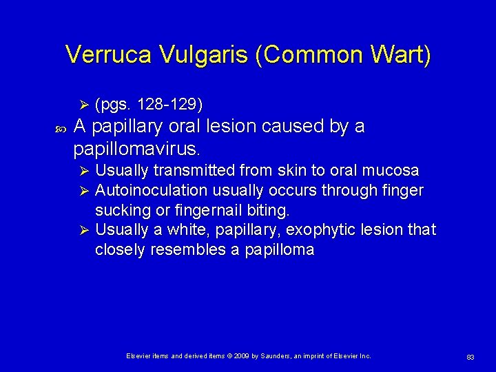 Verruca Vulgaris (Common Wart) Ø (pgs. 128 -129) A papillary oral lesion caused by