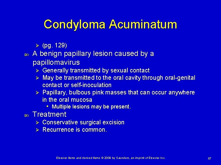 Condyloma Acuminatum Ø (pg. 129) A benign papillary lesion caused by a papillomavirus Generally
