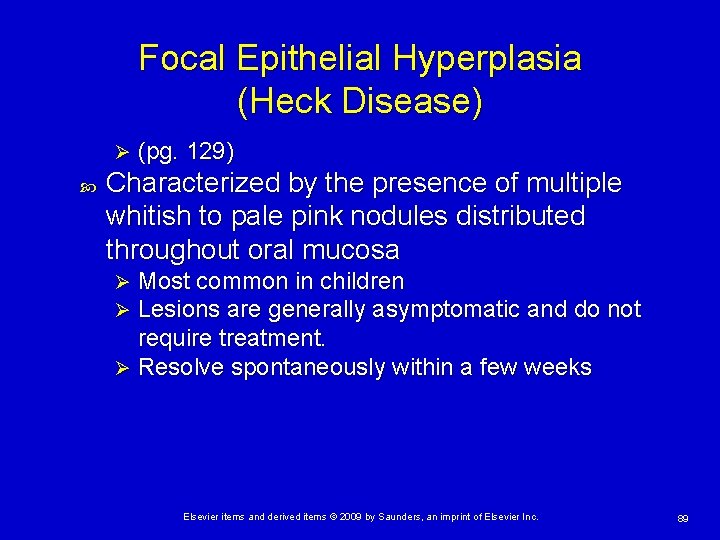 Focal Epithelial Hyperplasia (Heck Disease) Ø (pg. 129) Characterized by the presence of multiple