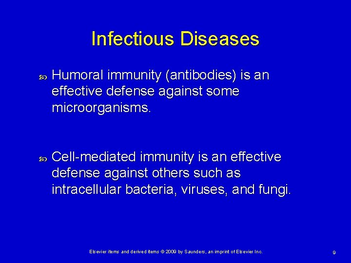 Infectious Diseases Humoral immunity (antibodies) is an effective defense against some microorganisms. Cell-mediated immunity