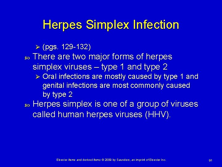Herpes Simplex Infection Ø There are two major forms of herpes simplex viruses –