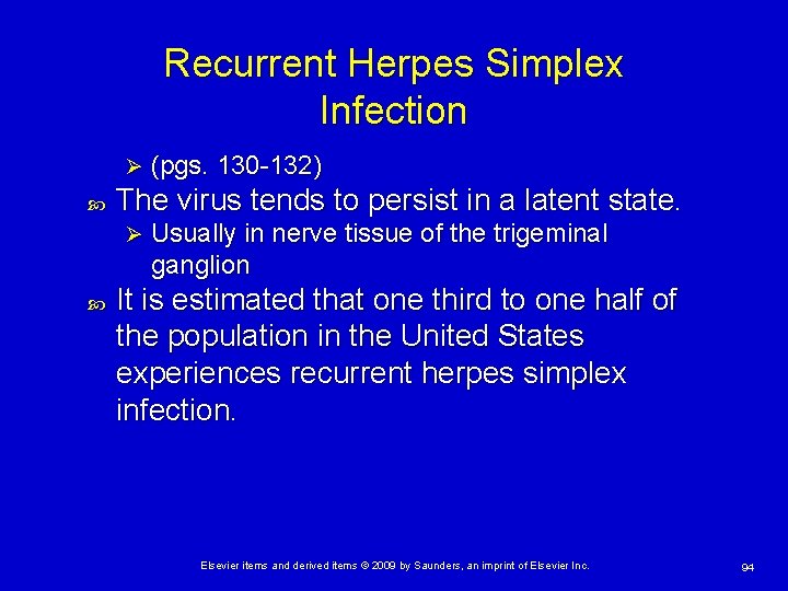 Recurrent Herpes Simplex Infection Ø The virus tends to persist in a latent state.