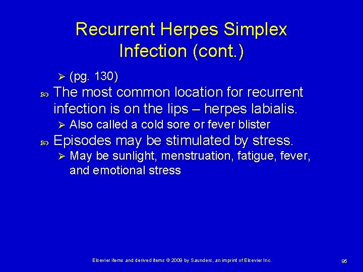 Recurrent Herpes Simplex Infection (cont. ) Ø The most common location for recurrent infection