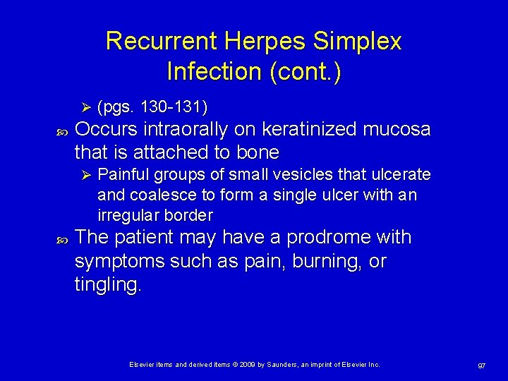 Recurrent Herpes Simplex Infection (cont. ) Ø Occurs intraorally on keratinized mucosa that is