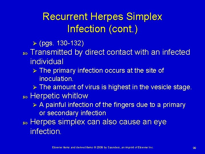 Recurrent Herpes Simplex Infection (cont. ) Ø (pgs. 130 -132) Transmitted by direct contact