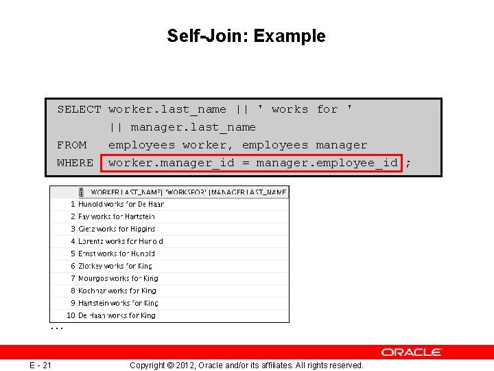 Self-Join: Example SELECT worker. last_name || ' works for ' || manager. last_name FROM Self-Join: Example SELECT worker. last_name || ' works for ' || manager. last_name FROM