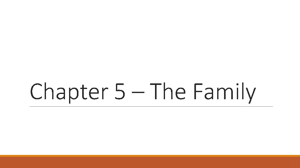 Chapter 5 – The Family 