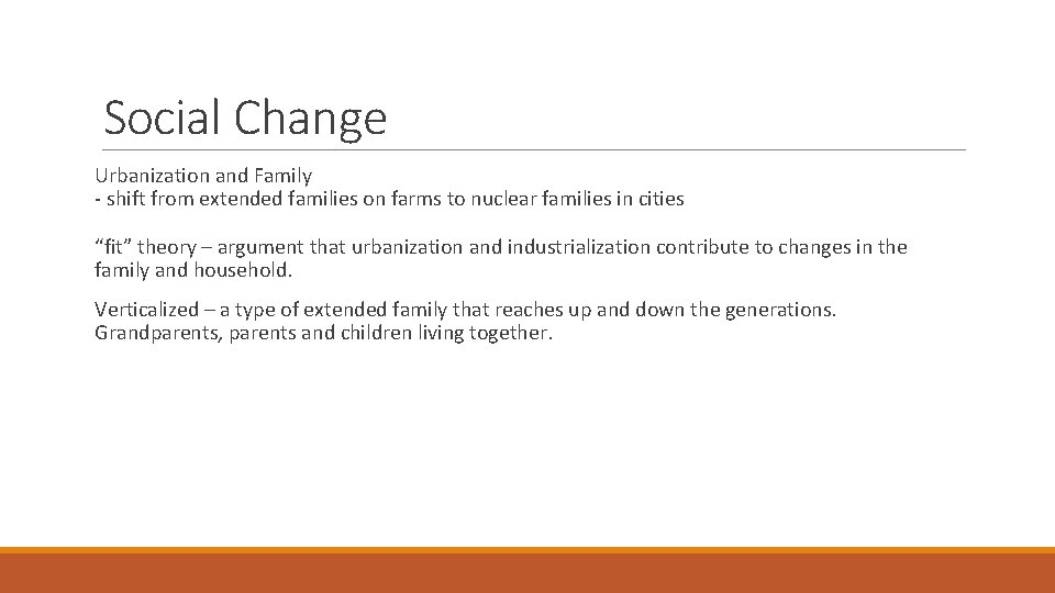 Social Change Urbanization and Family - shift from extended families on farms to nuclear