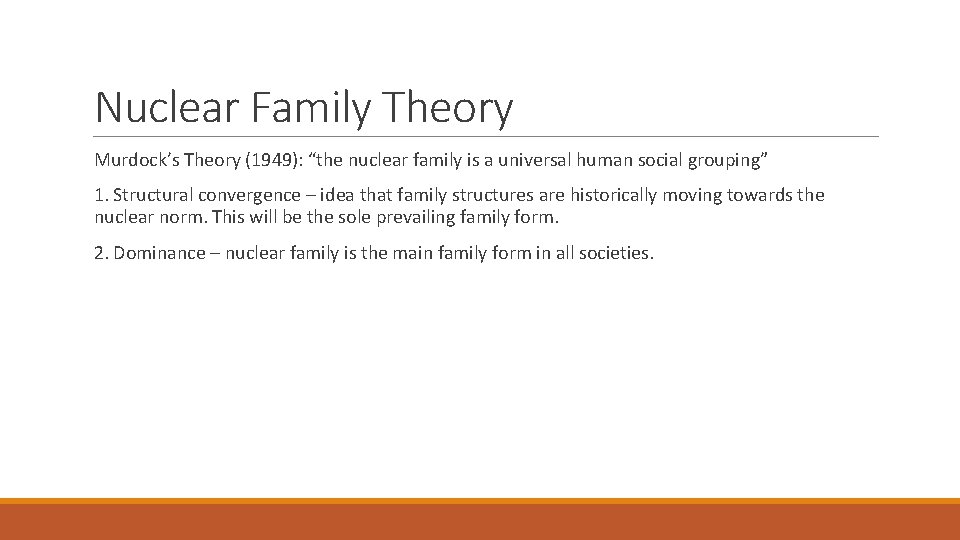 Nuclear Family Theory Murdock’s Theory (1949): “the nuclear family is a universal human social