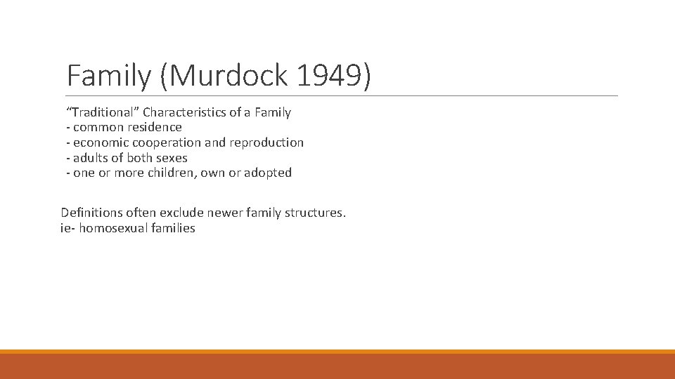 Family (Murdock 1949) “Traditional” Characteristics of a Family - common residence - economic cooperation