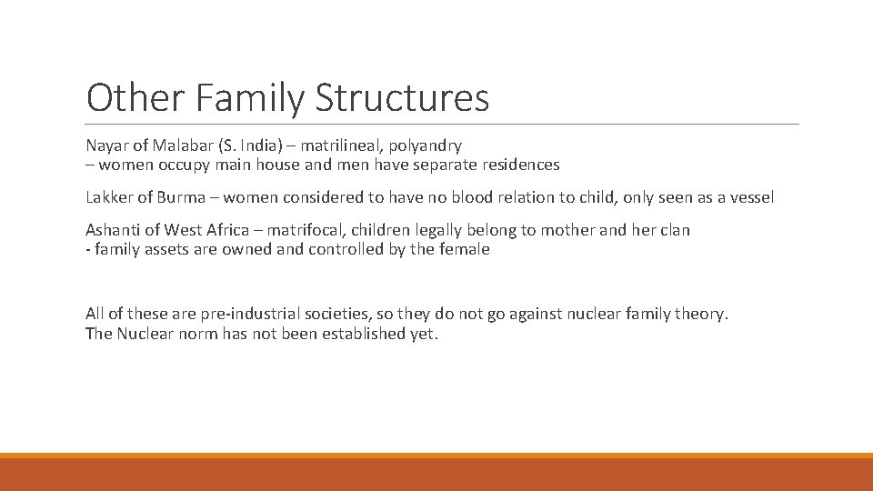 Other Family Structures Nayar of Malabar (S. India) – matrilineal, polyandry – women occupy