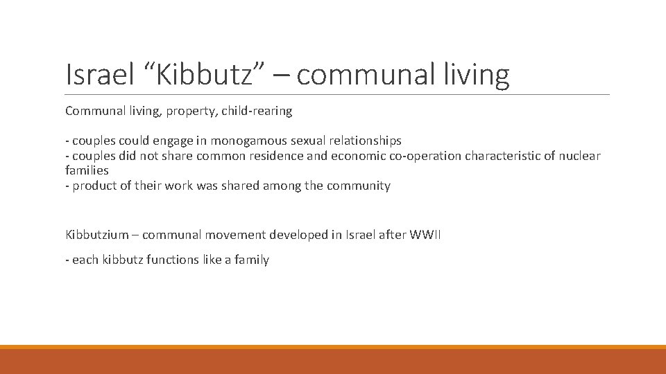 Israel “Kibbutz” – communal living Communal living, property, child-rearing - couples could engage in