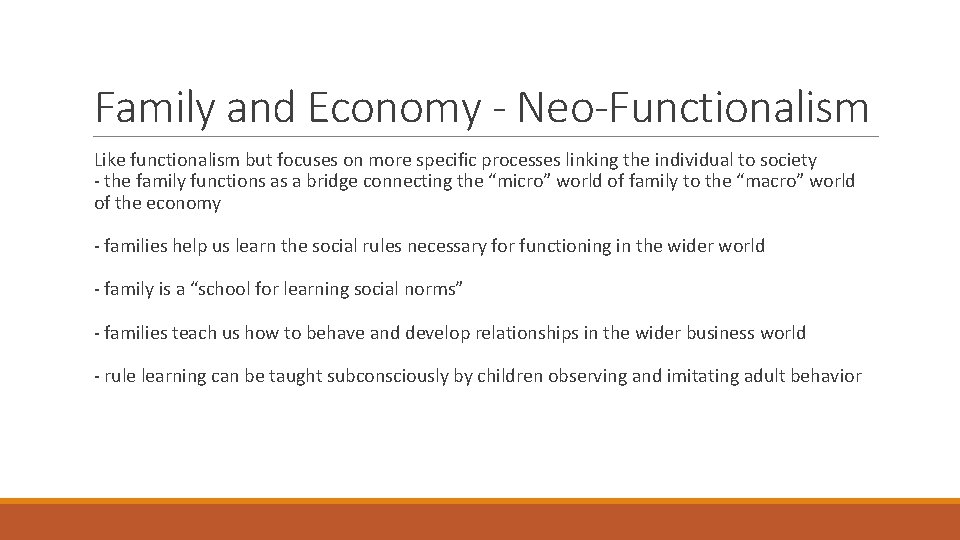 Family and Economy - Neo-Functionalism Like functionalism but focuses on more specific processes linking