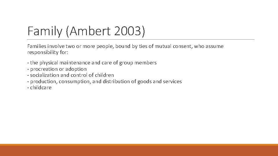 Family (Ambert 2003) Families involve two or more people, bound by ties of mutual