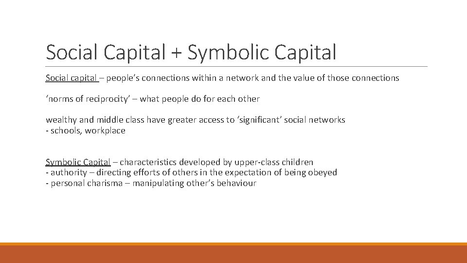 Social Capital + Symbolic Capital Social capital – people’s connections within a network and