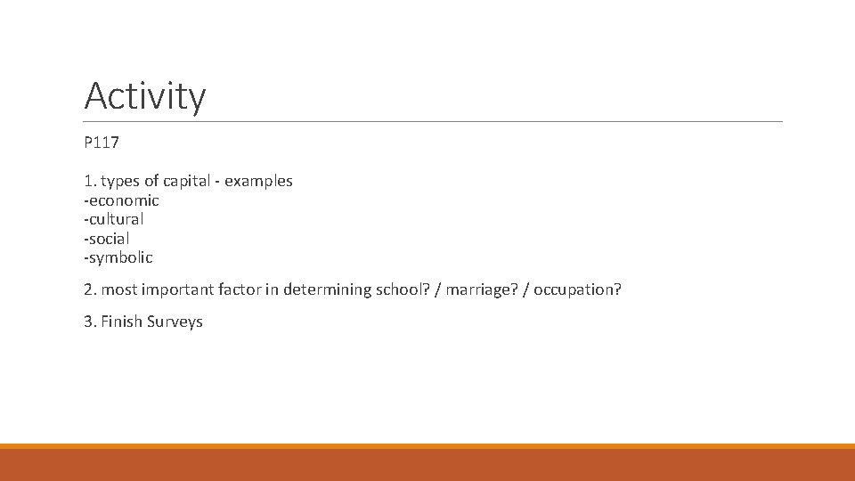 Activity P 117 1. types of capital - examples -economic -cultural -social -symbolic 2.