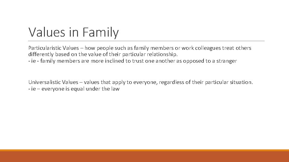 Values in Family Particularistic Values – how people such as family members or work