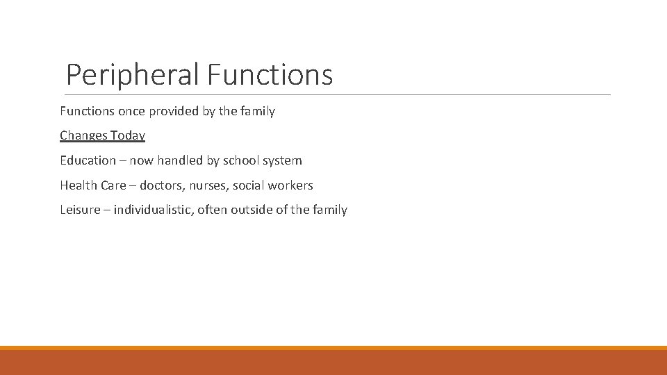 Peripheral Functions once provided by the family Changes Today Education – now handled by