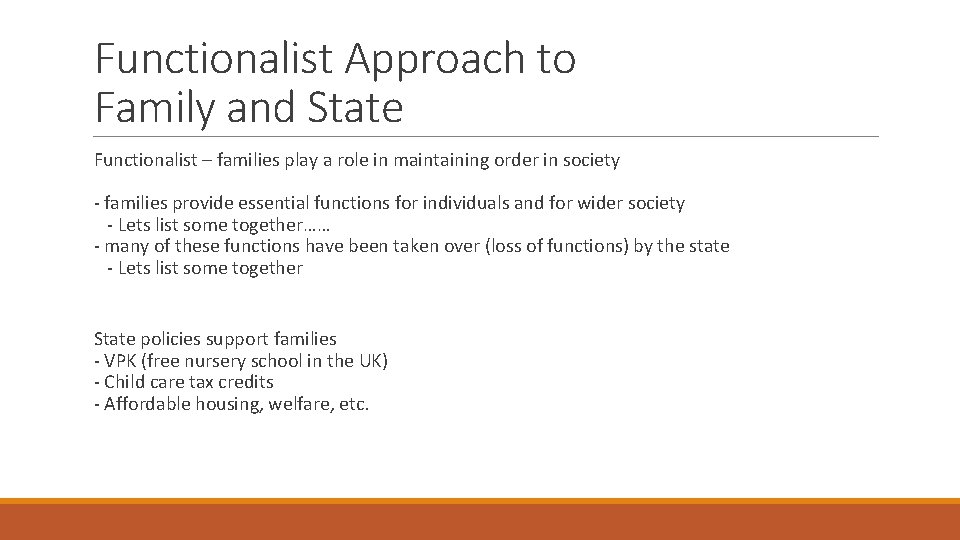 Functionalist Approach to Family and State Functionalist – families play a role in maintaining