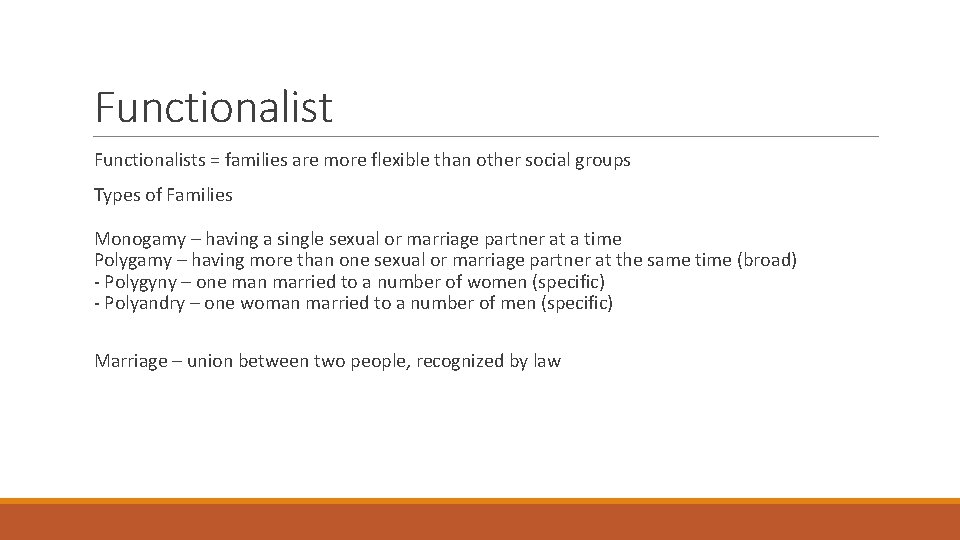 Functionalists = families are more flexible than other social groups Types of Families Monogamy