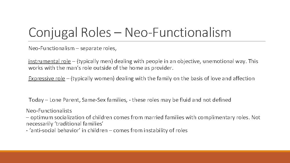 Conjugal Roles – Neo-Functionalism – separate roles, instrumental role – (typically men) dealing with