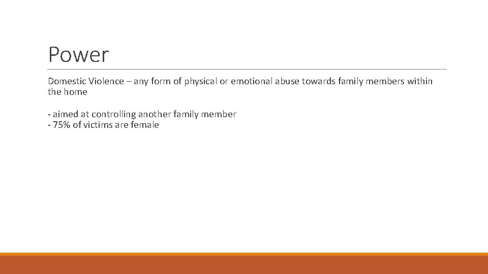 Power Domestic Violence – any form of physical or emotional abuse towards family members