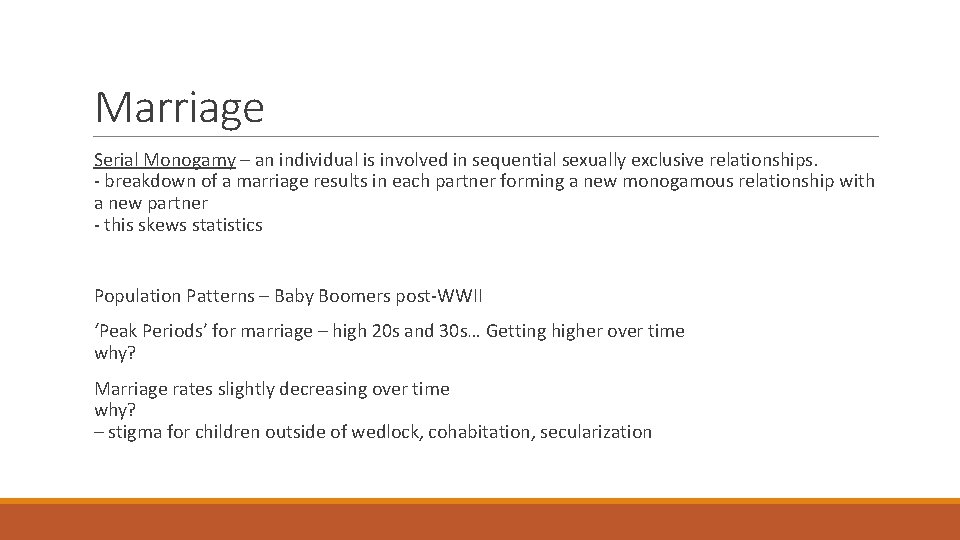 Marriage Serial Monogamy – an individual is involved in sequential sexually exclusive relationships. -