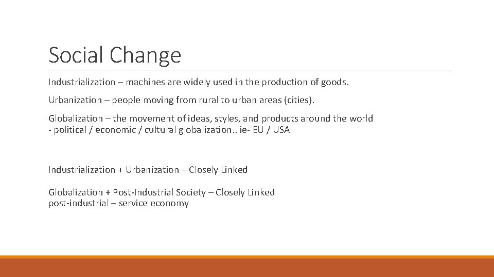 Social Change Industrialization – machines are widely used in the production of goods. Urbanization