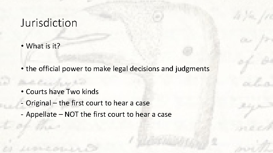 Jurisdiction • What is it? • the official power to make legal decisions and