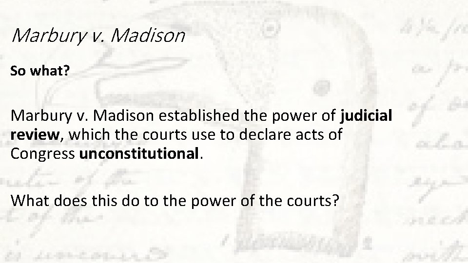 Marbury v. Madison So what? Marbury v. Madison established the power of judicial review,