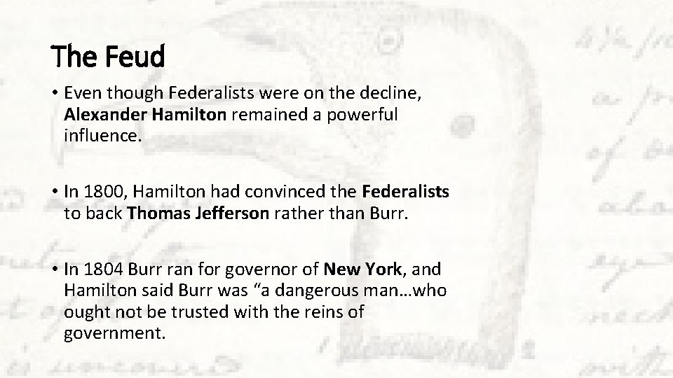 The Feud • Even though Federalists were on the decline, Alexander Hamilton remained a