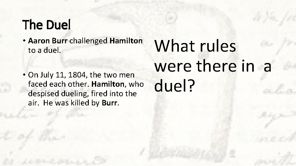 The Duel • Aaron Burr challenged Hamilton to a duel. • On July 11,