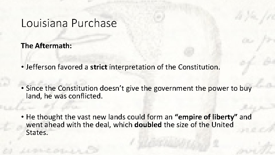 Louisiana Purchase The Aftermath: • Jefferson favored a strict interpretation of the Constitution. •