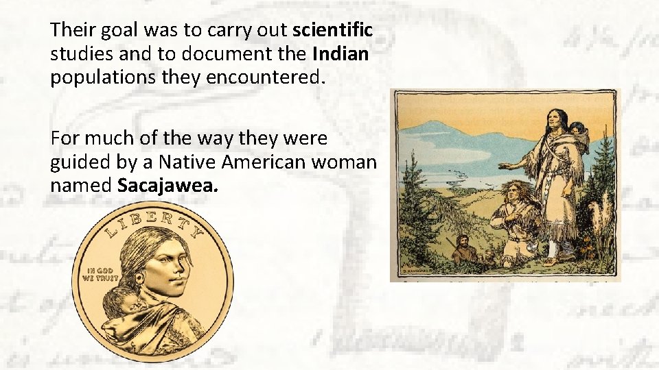 Their goal was to carry out scientific studies and to document the Indian populations