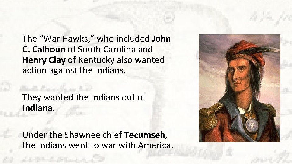 The “War Hawks, ” who included John C. Calhoun of South Carolina and Henry