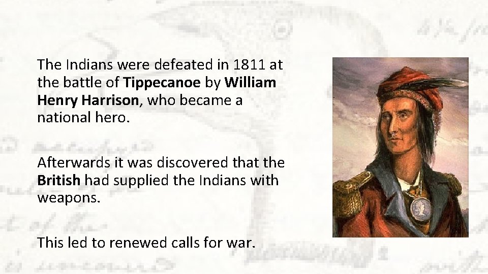 The Indians were defeated in 1811 at the battle of Tippecanoe by William Henry