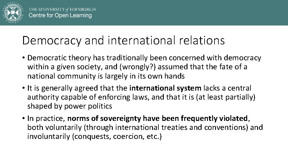 Democracy and international relations • Democratic theory has traditionally been concerned with democracy within