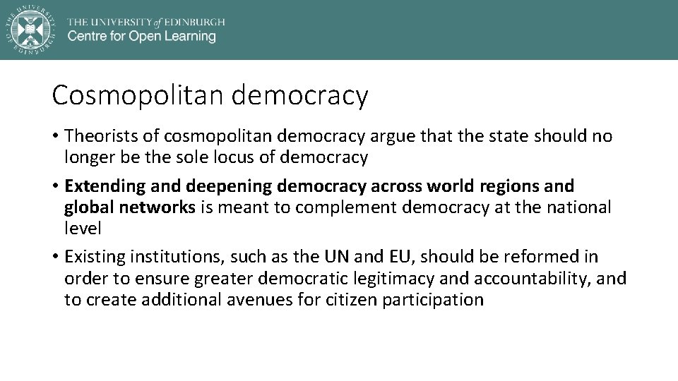 Cosmopolitan democracy • Theorists of cosmopolitan democracy argue that the state should no longer