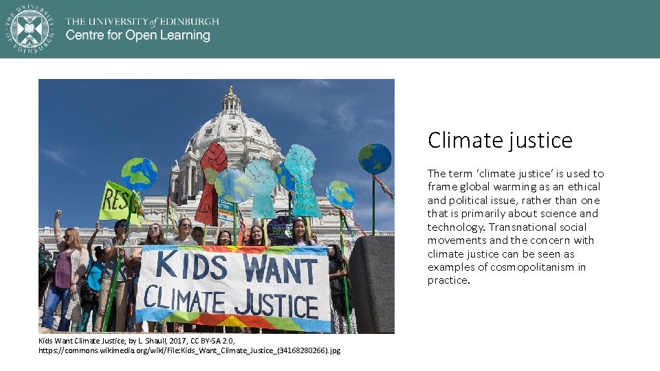 Climate justice The term ‘climate justice’ is used to frame global warming as an