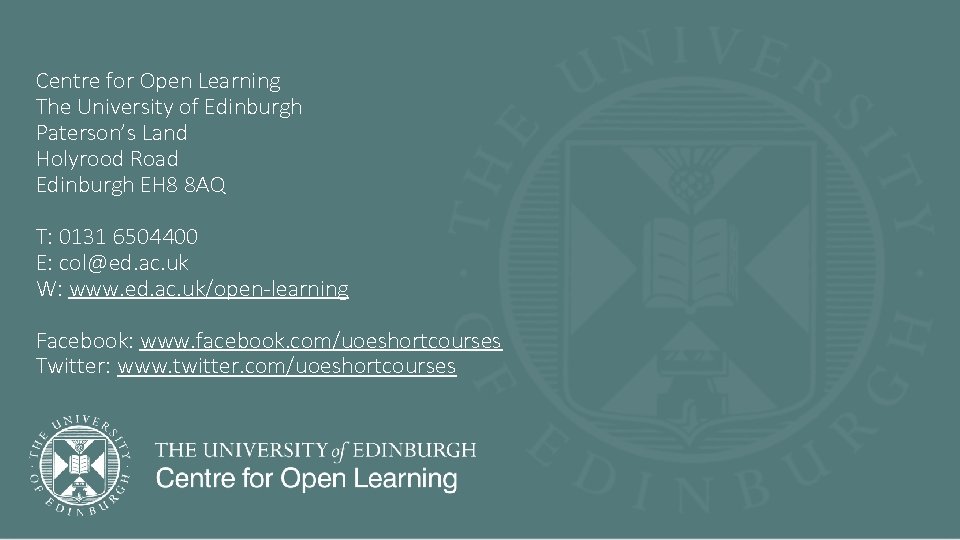Centre for Open Learning The University of Edinburgh Paterson’s Land Holyrood Road Edinburgh EH