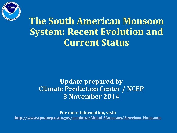 The South American Monsoon System: Recent Evolution and Current Status Update prepared by Climate