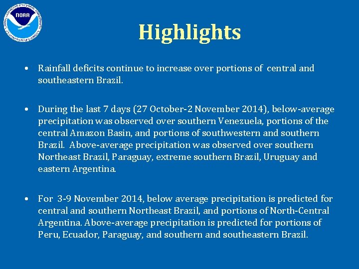 Highlights • Rainfall deficits continue to increase over portions of central and southeastern Brazil.