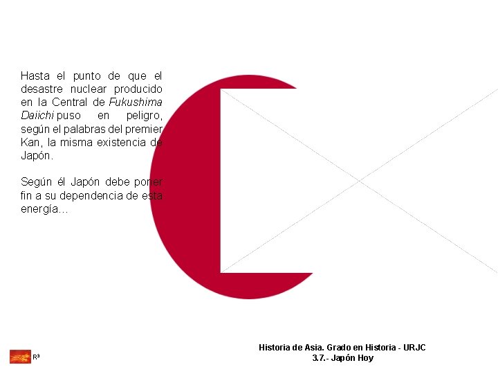 Hasta el punto de que el desastre nuclear producido en la Central de Fukushima